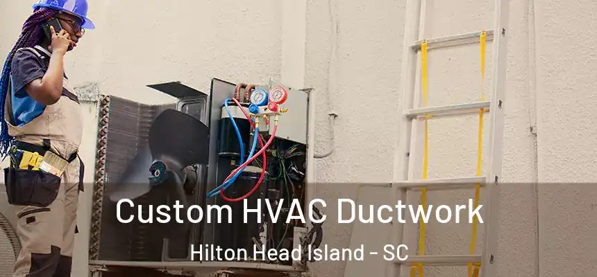  Custom HVAC Ductwork Hilton Head Island - SC