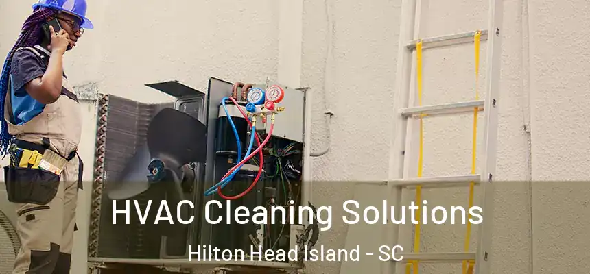  HVAC Cleaning Solutions Hilton Head Island - SC