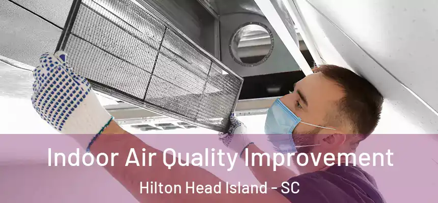  Indoor Air Quality Improvement Hilton Head Island - SC